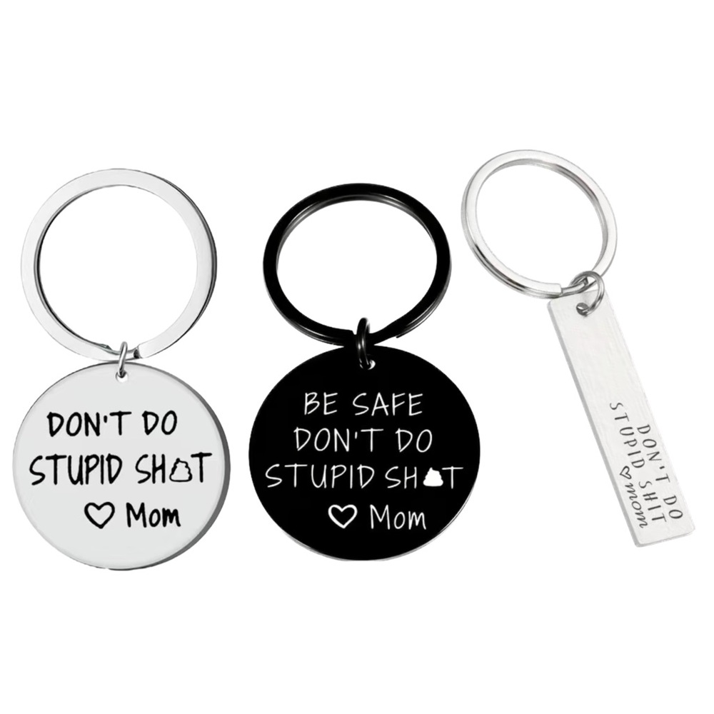 “Don’t do stupid sh*t - Mom” Keychain